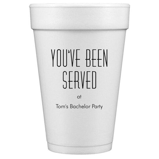 You've Been Served Styrofoam Cups